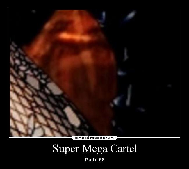 Super Mega Cartel - Parte 68
