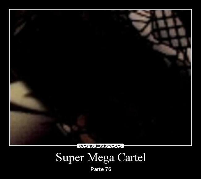 Super Mega Cartel - Parte 76