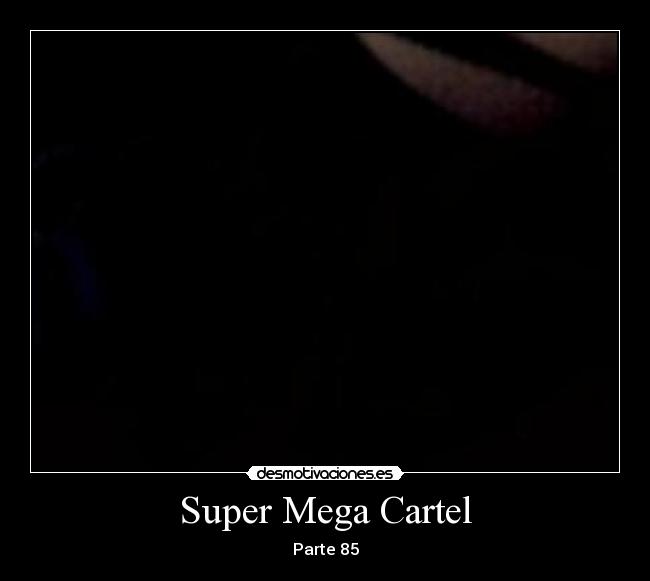 Super Mega Cartel - Parte 85