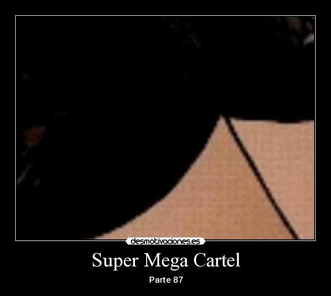 carteles segundo super megacartel desmotivaciones