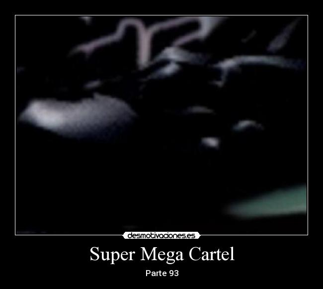 Super Mega Cartel - Parte 93