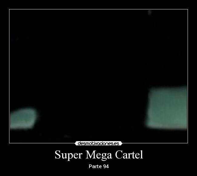 Super Mega Cartel - Parte 94