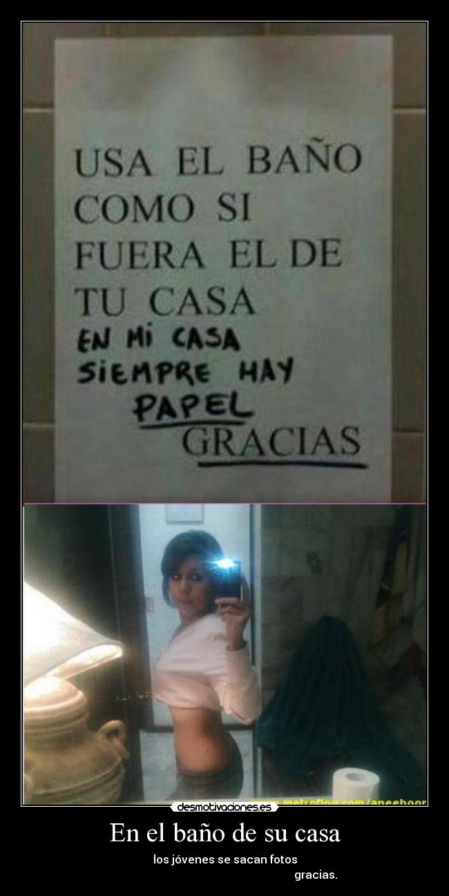 En el baño de su casa - los jóvenes se sacan fotos
                                                                  gracias.