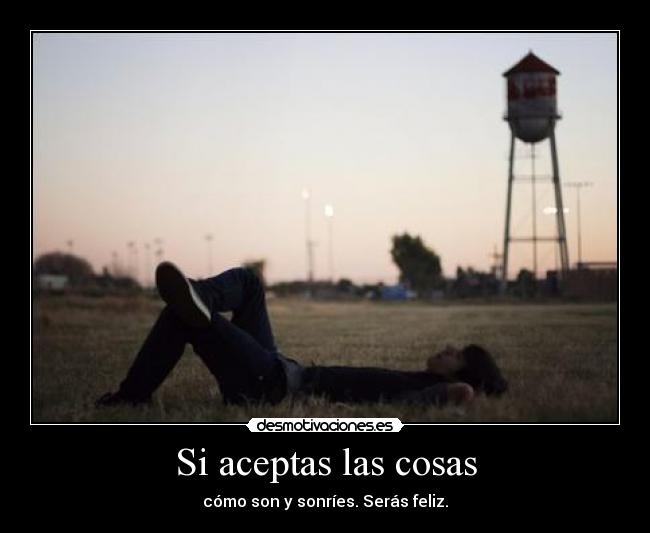 Si aceptas las cosas -