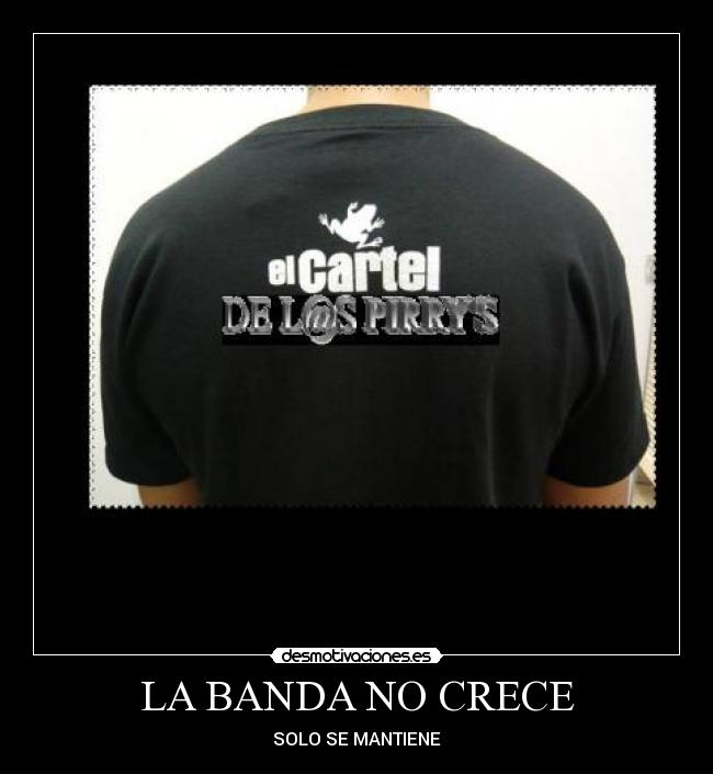 LA BANDA NO CRECE - SOLO SE MANTIENE