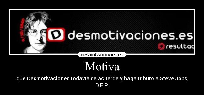Motiva - que Desmotivaciones todavía se acuerde y haga tributo a Steve Jobs, D.E.P.