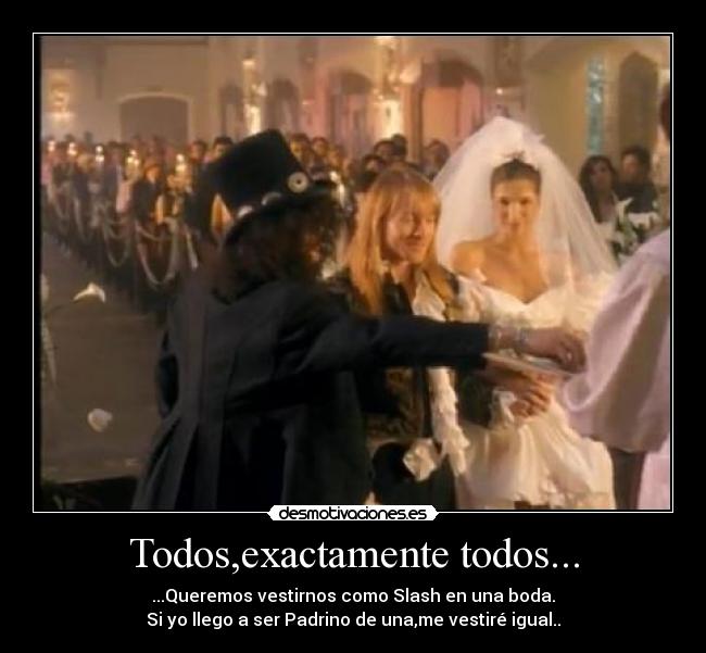 Todos,exactamente todos... -