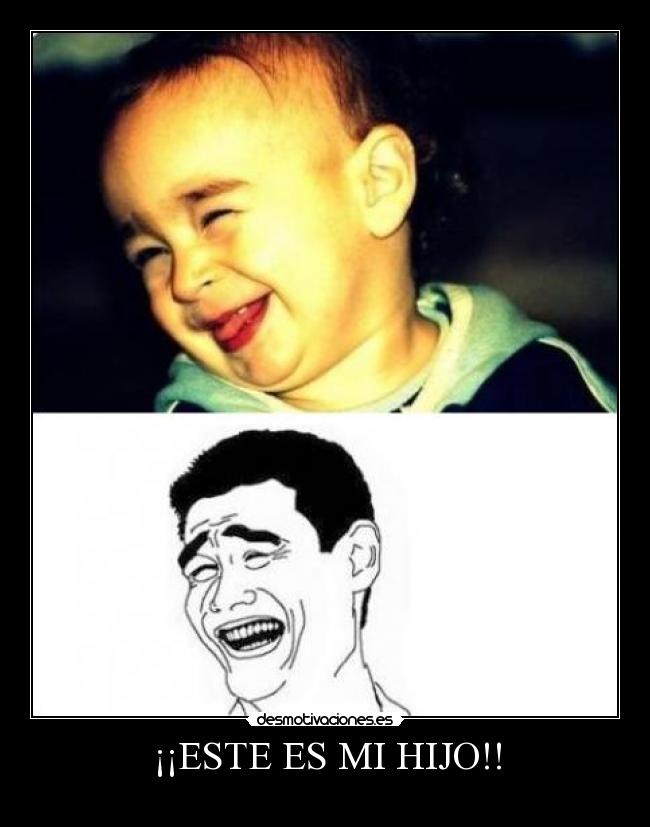 ¡¡ESTE ES MI HIJO!! -