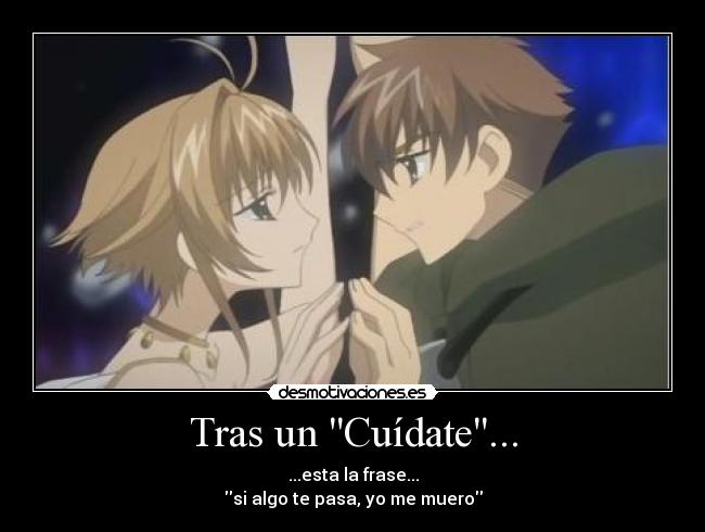 Tras un Cuídate... - ...esta la frase...
si algo te pasa, yo me muero