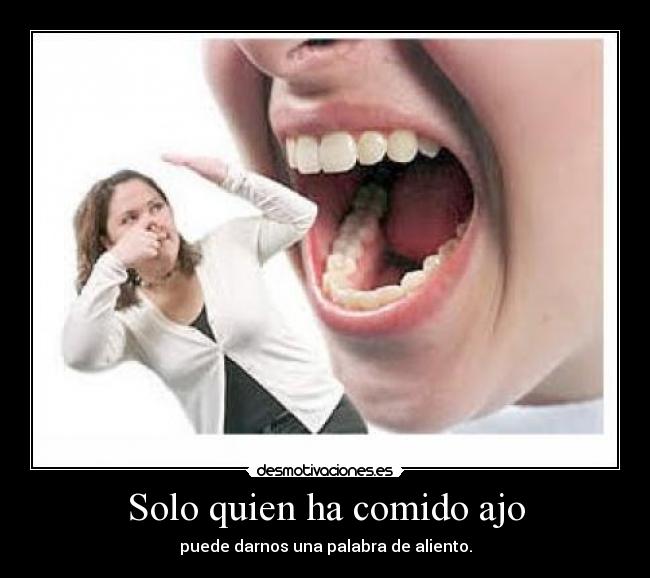 Solo quien ha comido ajo - 