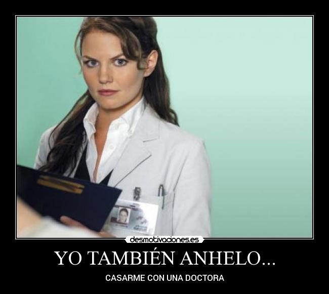 YO TAMBIÉN ANHELO... - CASARME CON UNA DOCTORA