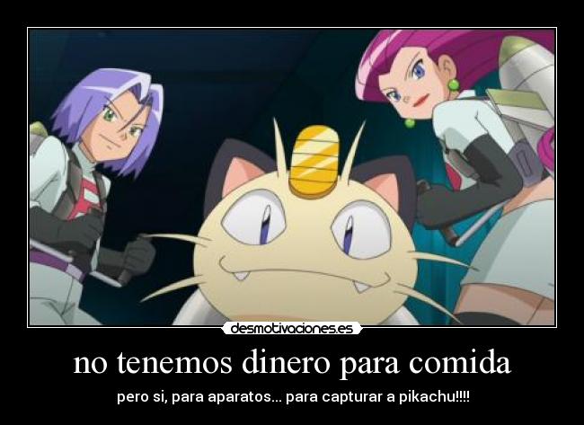 carteles dinero comida tenemos dinero para comida equipo rocket pokemon desmotivaciones