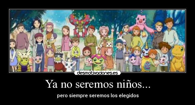 Ya no seremos niños... -