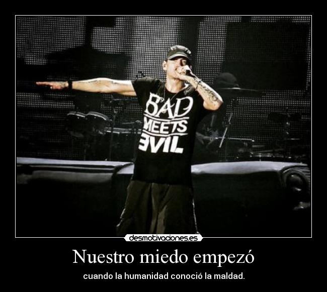 Nuestro miedo empezó - cuando la humanidad conoció la maldad.