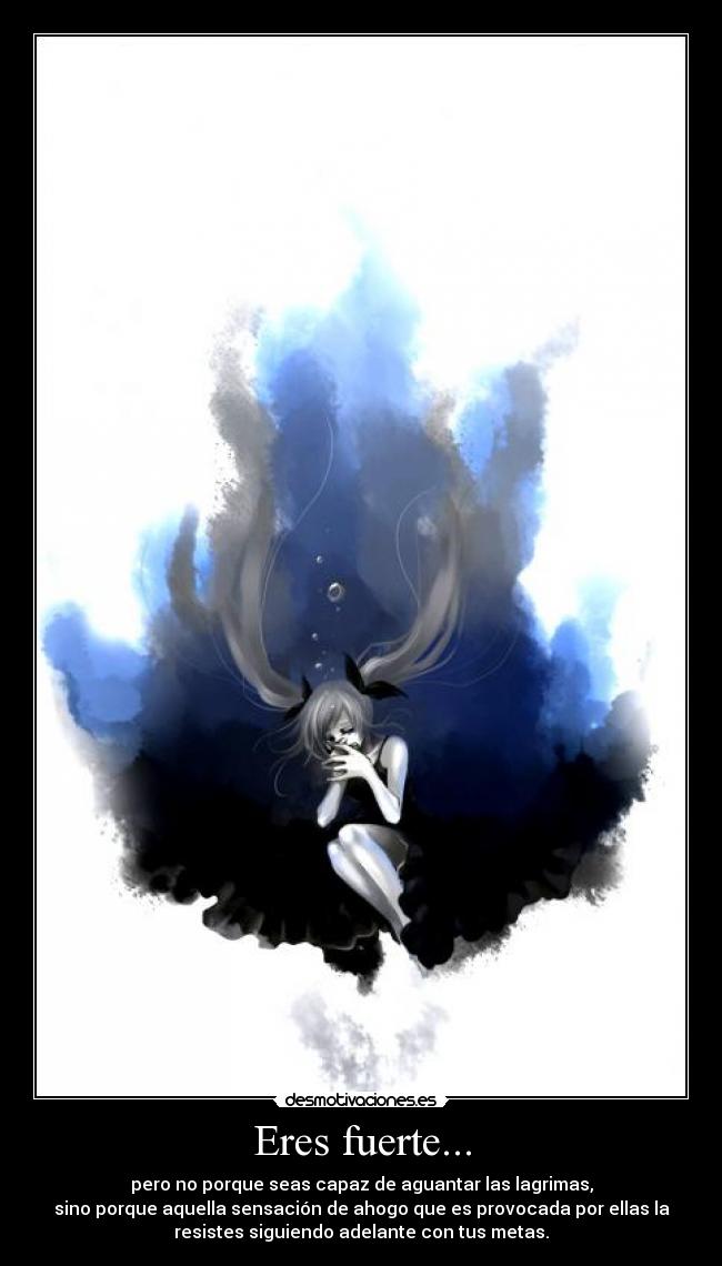 Eres fuerte... -