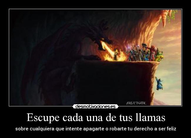 Escupe cada una de tus llamas -