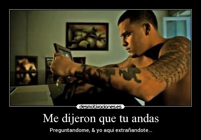 Me dijeron que tu andas -