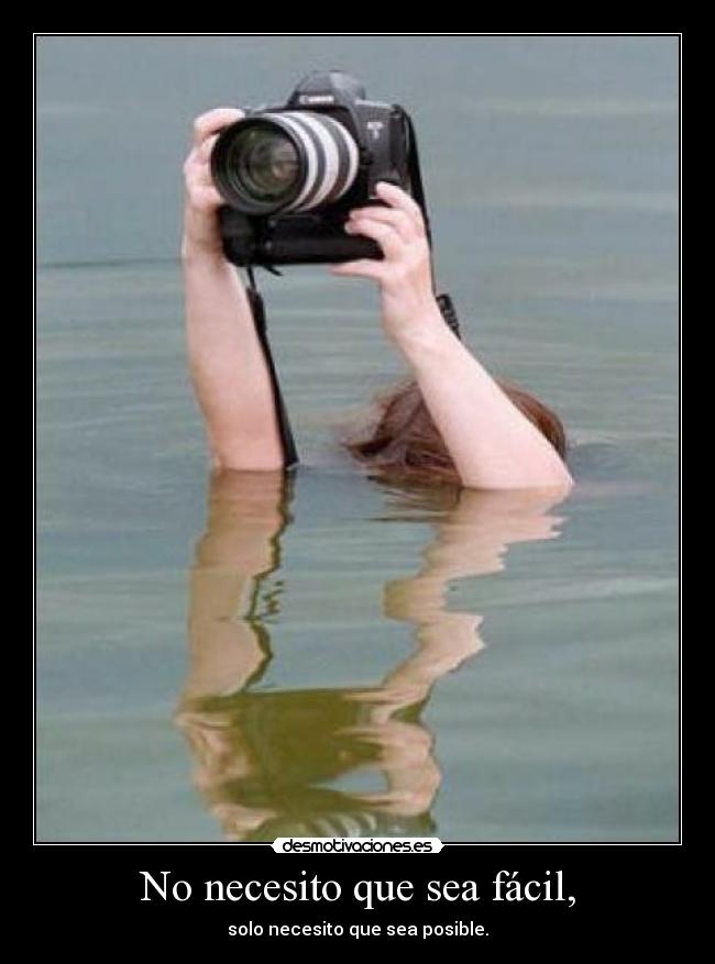 No necesito que sea fácil, -