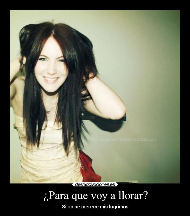 ¿Para que voy a llorar? - Si no se merece mis lagrimas