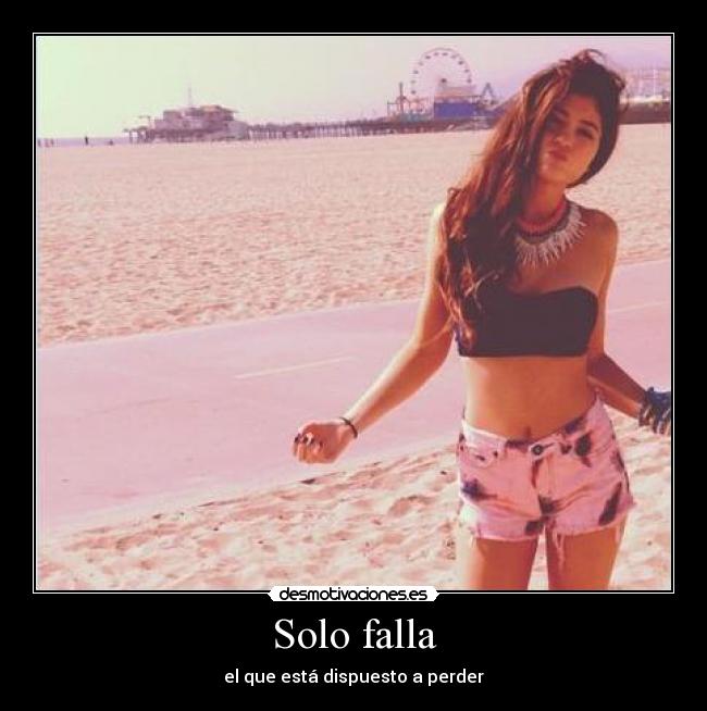 Solo falla - el que está dispuesto a perder