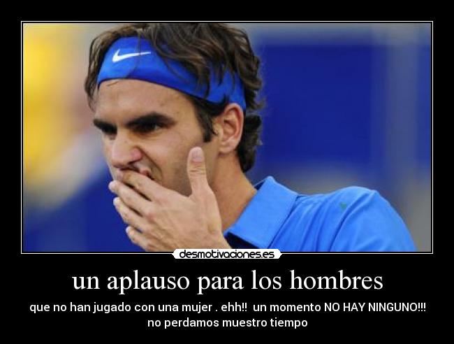 un aplauso para los hombres -