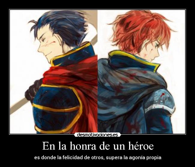 En la honra de un héroe - es donde la felicidad de otros, supera la agonía propia