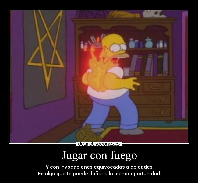 carteles jugar con fuego desmotivaciones