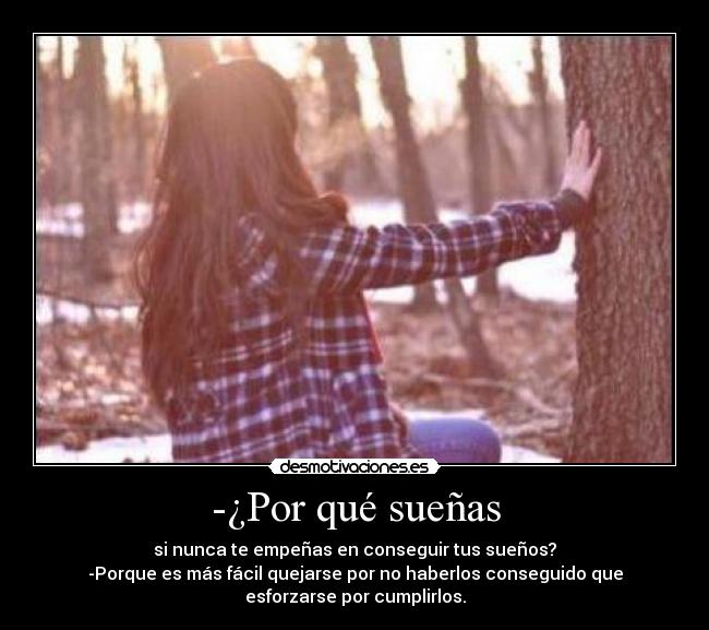 -¿Por qué sueñas -