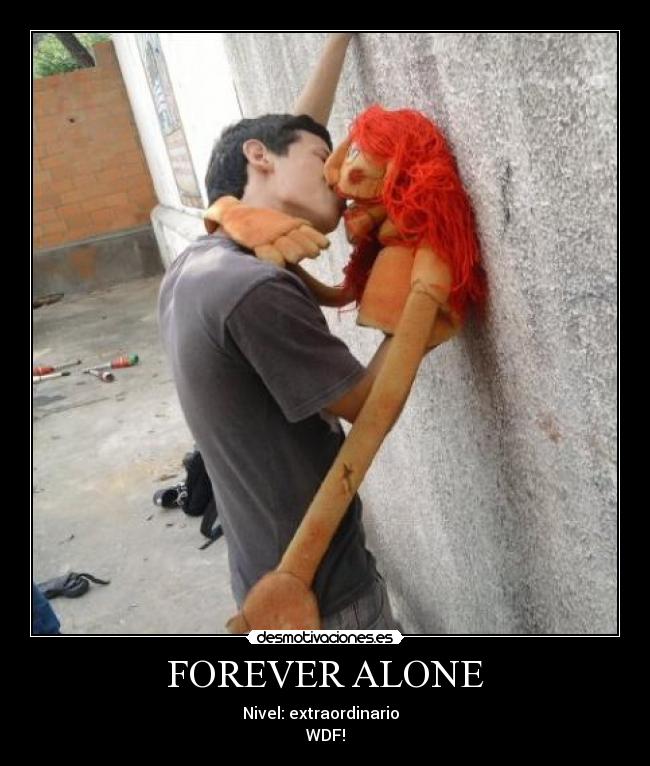 FOREVER ALONE - 