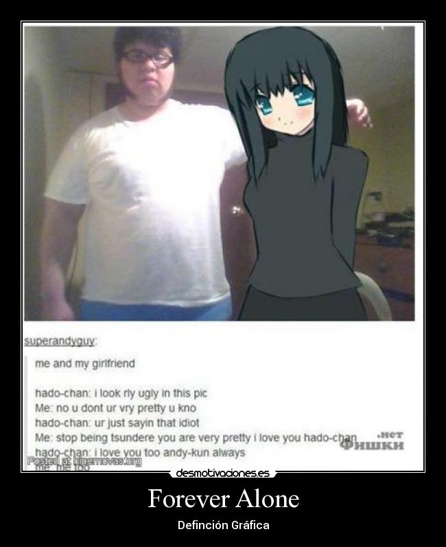 carteles friki forever alone hadochan nerd antisocial novia geek nerd otaku brony gamer desmotivaciones