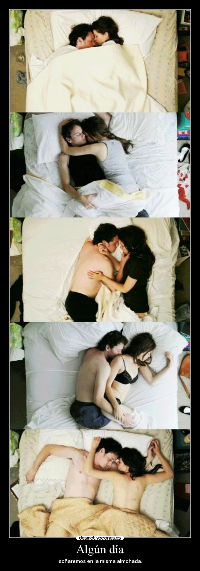 Algún día - soñaremos en la misma almohada.