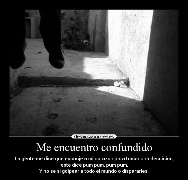 Me encuentro confundido -