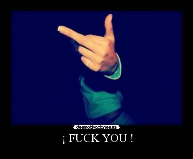 ¡ FUCK YOU ! - 