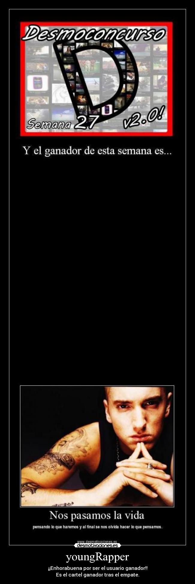youngRapper - ¡¡Enhorabuena por ser el usuario ganador!!
Es el cartel ganador tras el empate.