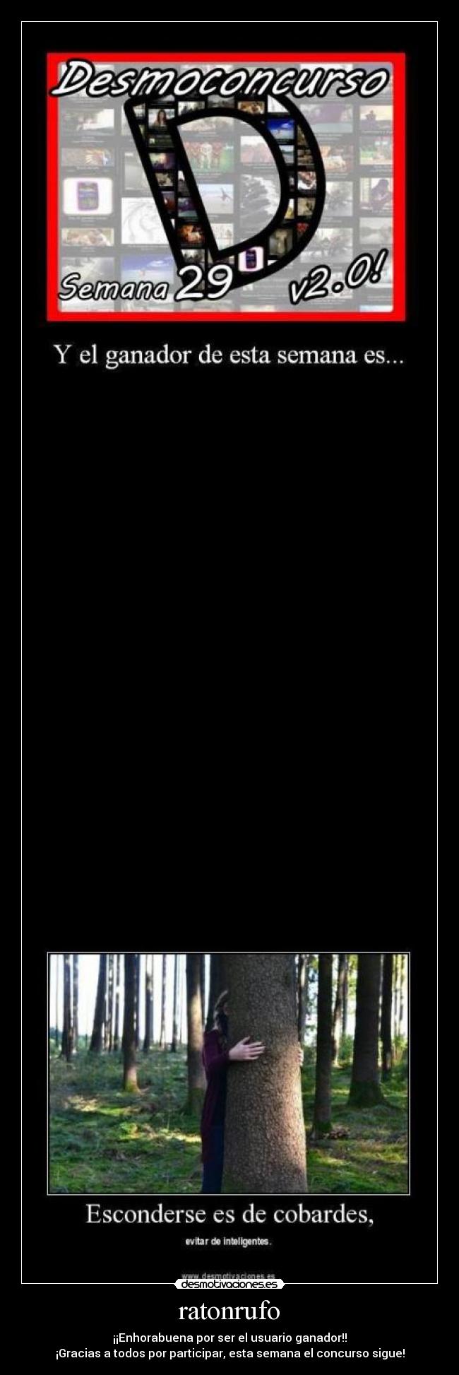 ratonrufo - ¡¡Enhorabuena por ser el usuario ganador!!
¡Gracias a todos por participar, esta semana el concurso sigue!