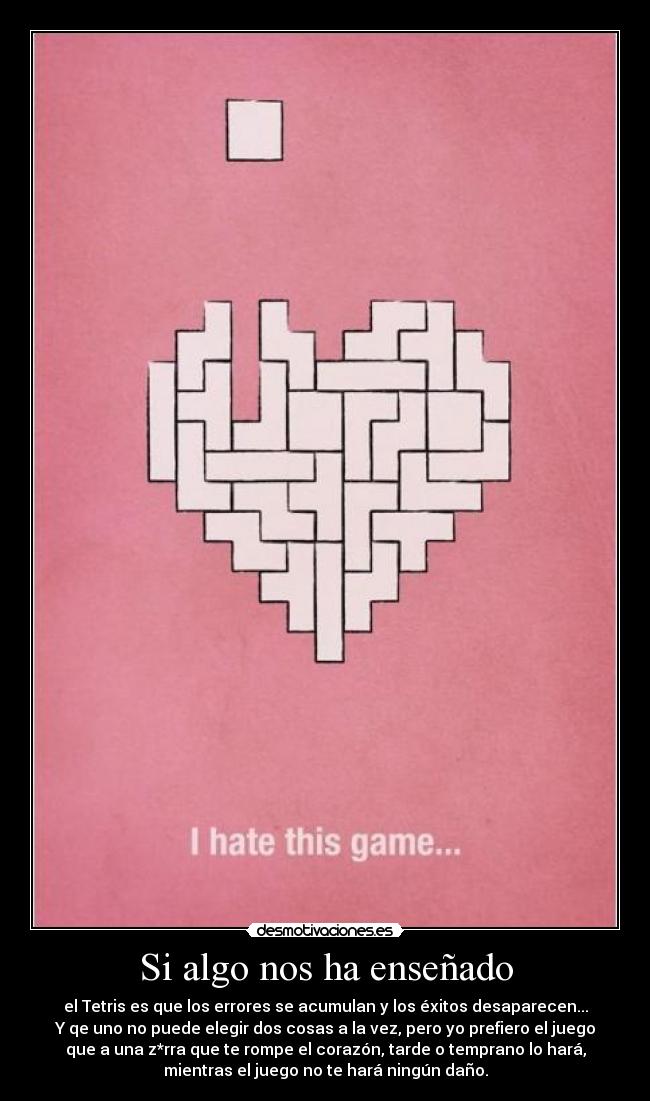 carteles algo nos ensenado tetris que los errores acumulan los exitos desaparecen desmotivaciones