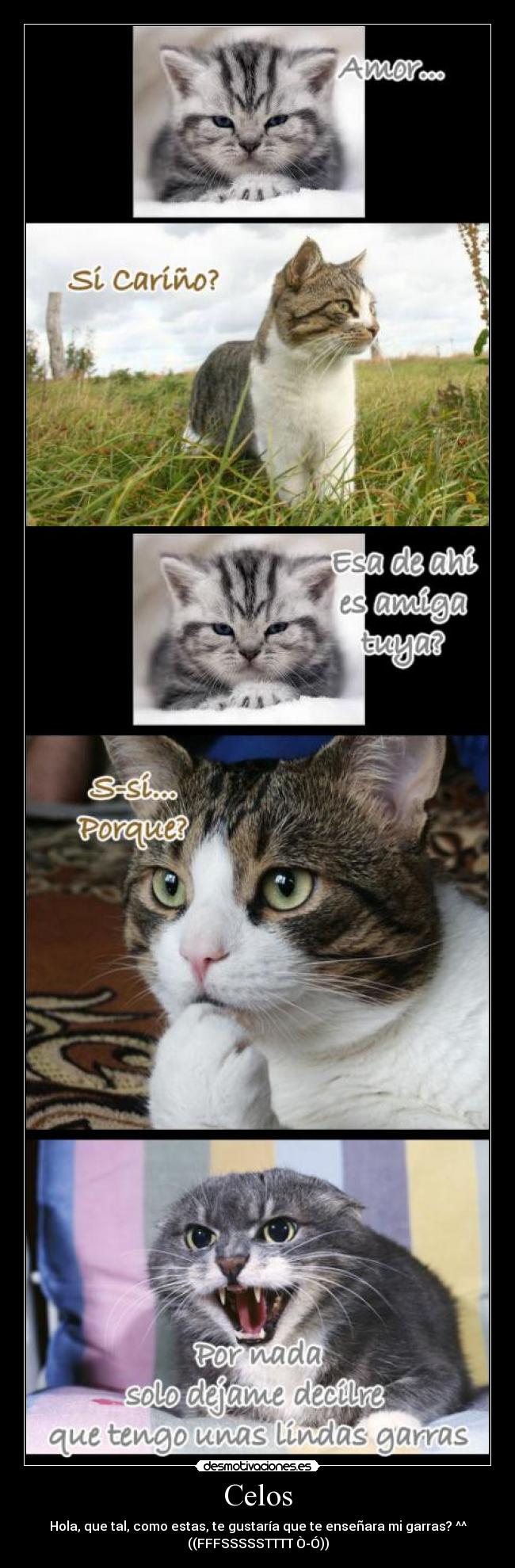 Celos - Hola, que tal, como estas, te gustaría que te enseñara mi garras? ^^
((FFFSSSSSTTTT Ò-Ó))