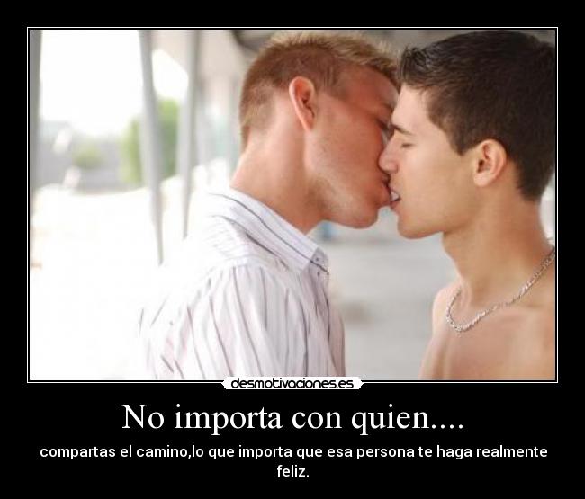 No importa con quien.... -