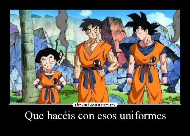 Que hacéis con esos uniformes - 