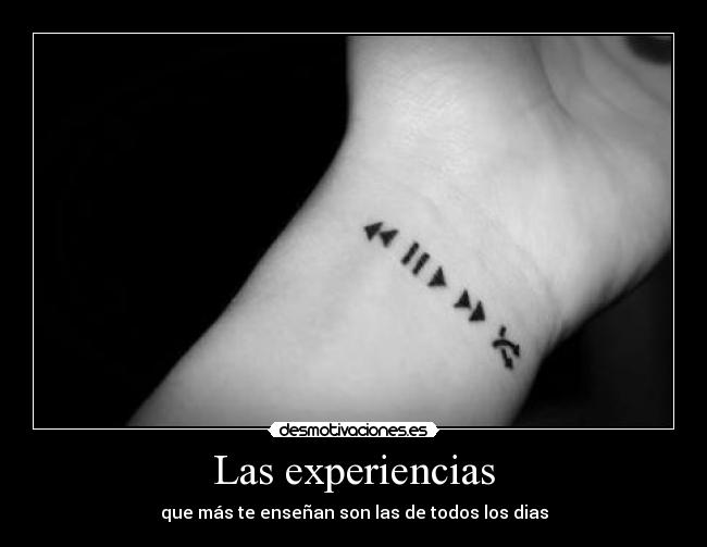 Las experiencias - que más te enseñan son las de todos los dias
