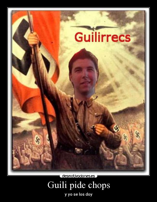 Guili pide chops - y yo se los doy