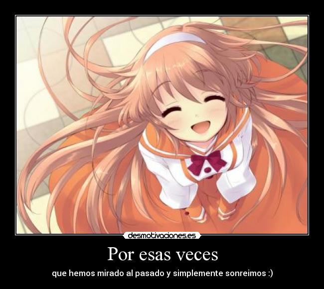 carteles por esas veces que sonreimos mirando pasado anime girl necoco girl desmotivaciones