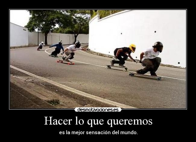 Hacer lo que queremos -