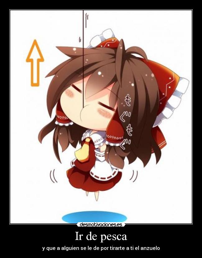 Ir de pesca - y que a alguien se le de por tirarte a ti el anzuelo