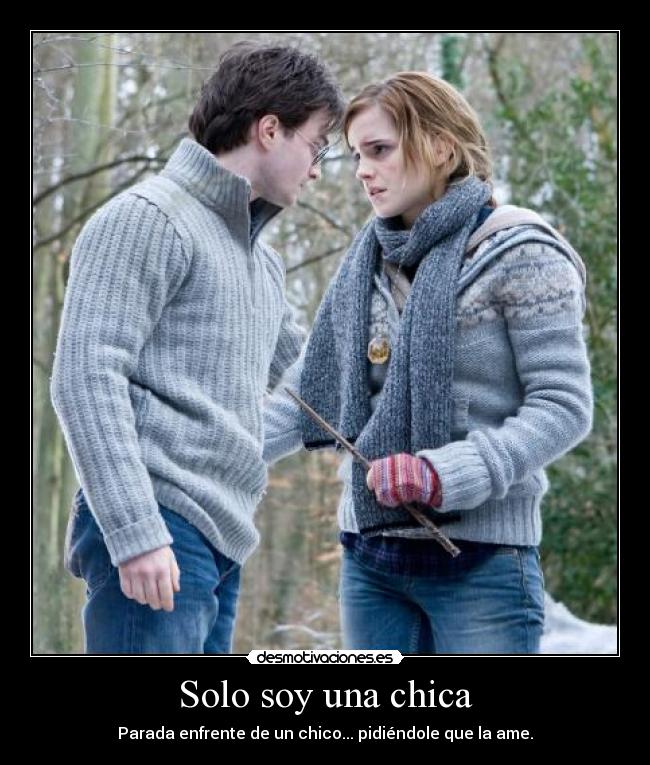 Solo soy una chica - Parada enfrente de un chico... pidiéndole que la ame.