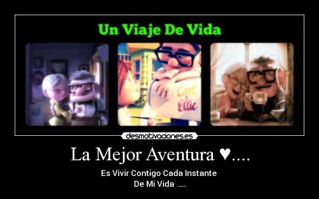 La Mejor Aventura ♥.... - Es Vivir Contigo Cada Instante
De Mi Vida ♥....