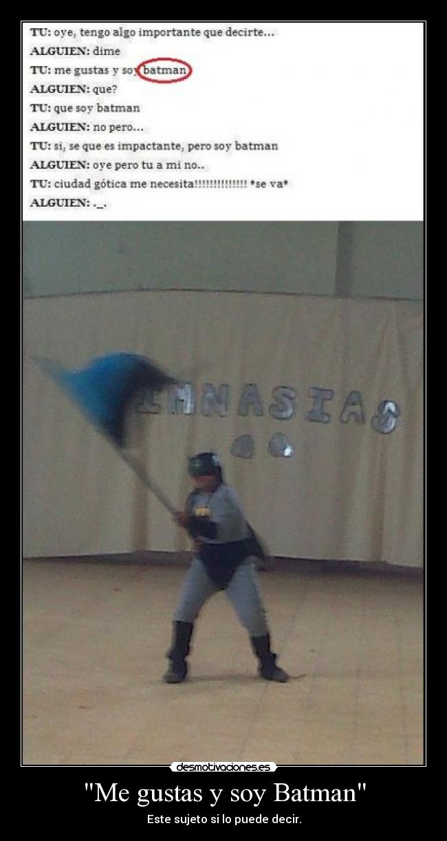 carteles gustas soy batman desmotivaciones