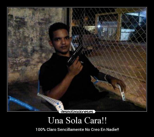 Una Sola Cara!! - 100% Claro Sencillamente No Creo En Nadie!!
