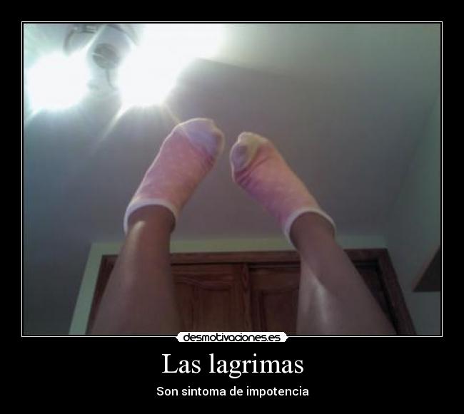 Las lagrimas - Son sintoma de impotencia