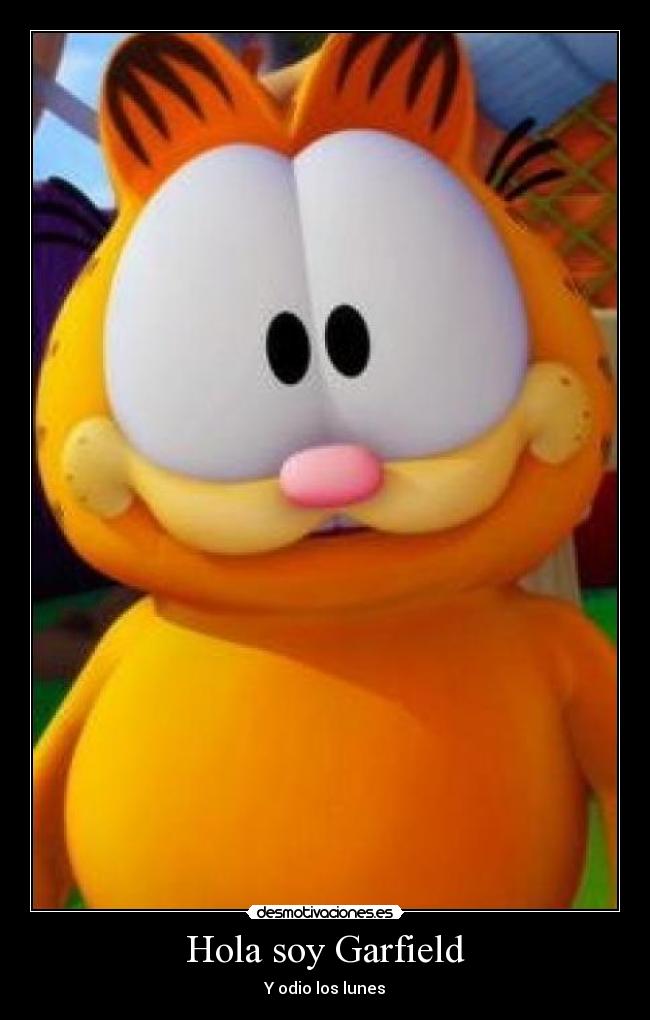 carteles garfield hola soy odio los lunes lasana odie show garfield comida jon jardin pizza casa gato desmotivaciones